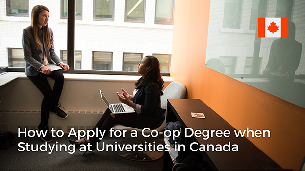 How to Apply for a Co-op Degree when Studying at Universities in Canada at an Undergraduate Level