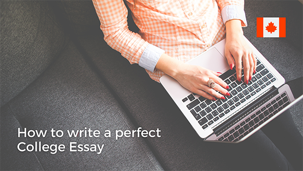 How to write a perfect College Essay when Applying to Universities in Canada for an Undergraduate Degree