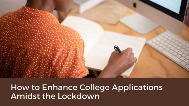 How to Enhance College Applications Amidst the Lockdown