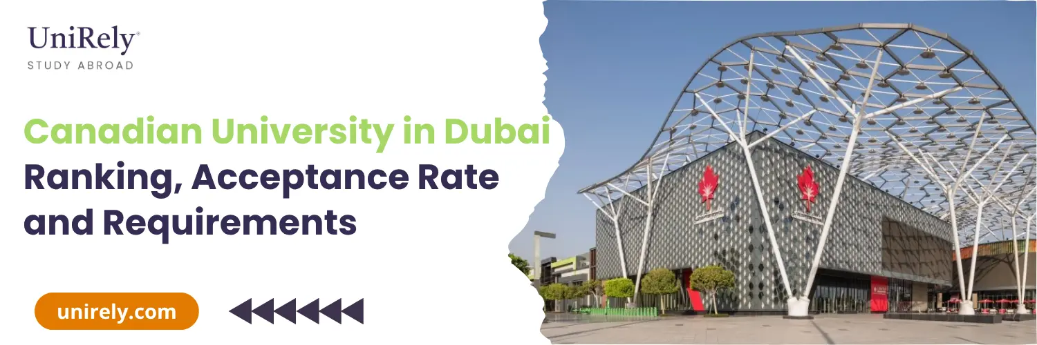 Canadian University in Dubai Ranking, acceptance rate and admission requirements for international students