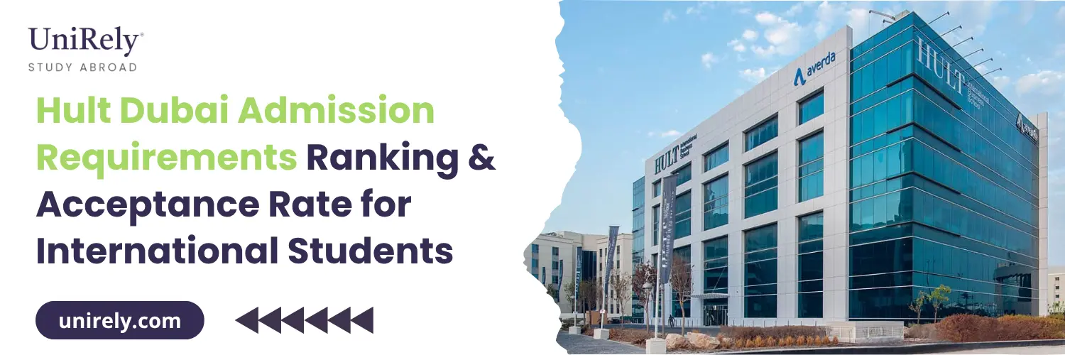 Hult Dubai admission requirements, ranking and acceptance rate for international students featuring the Hult International Business School Dubai campus