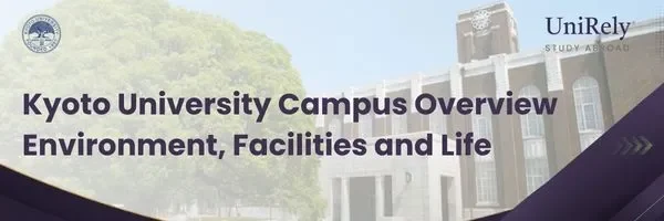 Kyoto University campus overview environment facilities and student life
